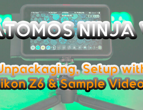 Atomos Ninja V – Unpackaging, How-To-Setup with Nikon Z6 & Comparison Videos